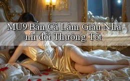 mu9  bắn cá làm giàu nhanh đổi thưởng tốt