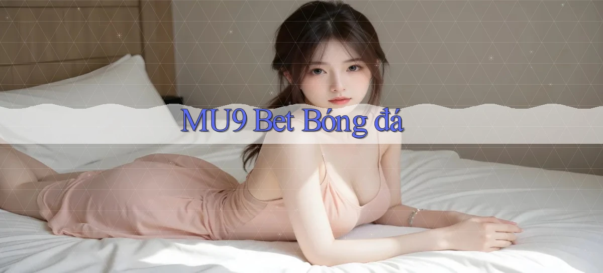 mu9   Cập Nhật 2026   Link Chơi Online Mọi Lúc