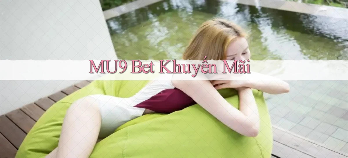 mu9 bet khuyến mãi