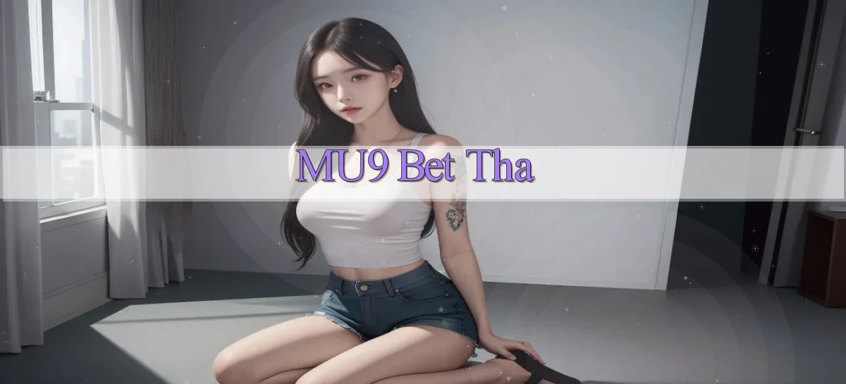 mu9 bet tha