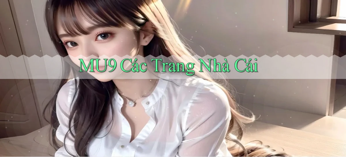 mu9   Cập Nhật 2026   Link Chơi Online Mọi Lúc