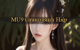mu9 casino bình hiệp