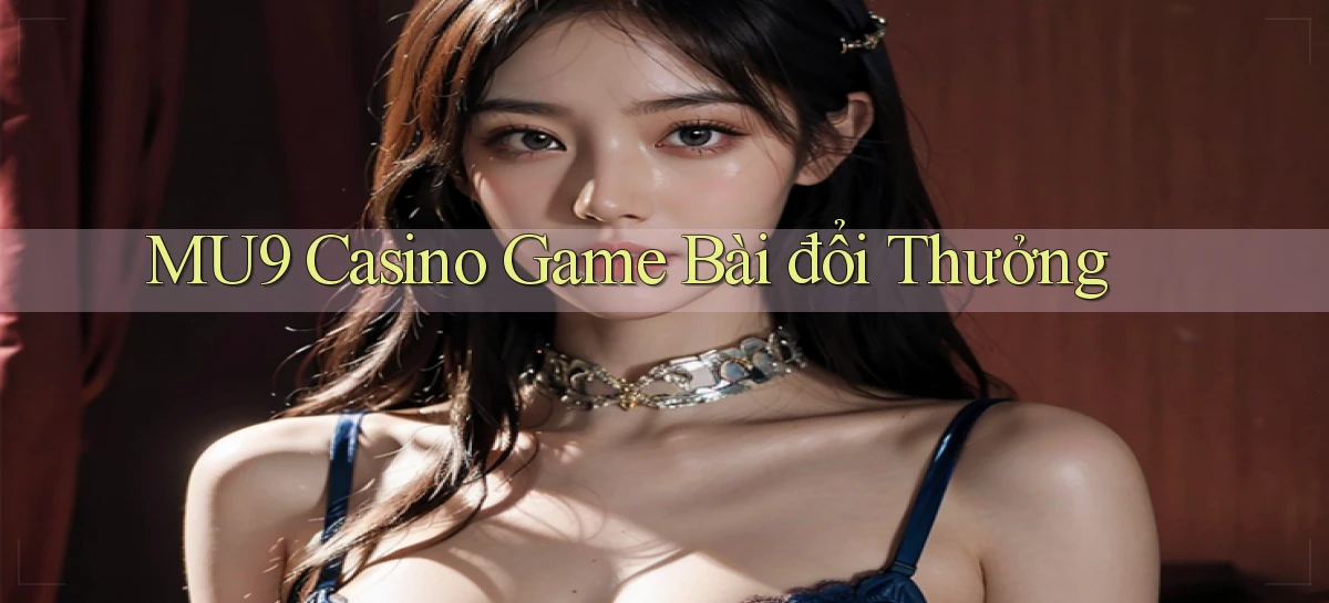 mu9 casino game bài đổi thưởng