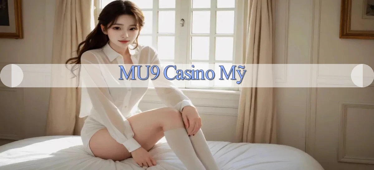 mu9 casino mỹ