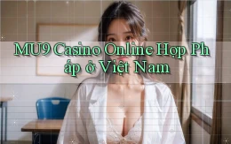 mu9 casino online hợp pháp ở việt nam