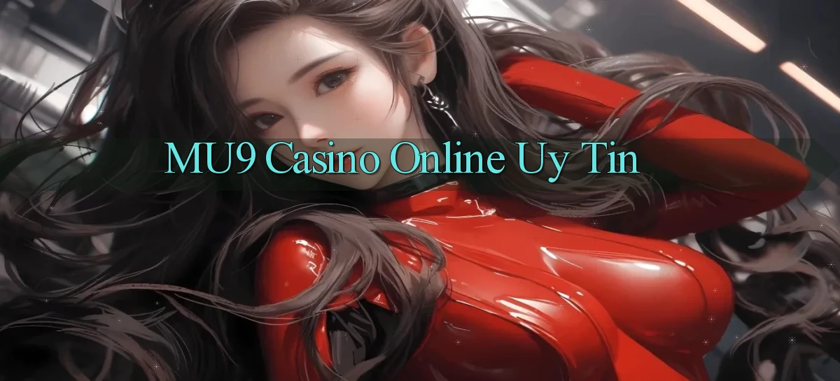 mu9   Cập Nhật 2026   Link Chơi Online Mọi Lúc