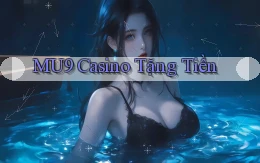 mu9 casino tặng tiền