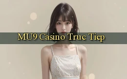 mu9 casino truc tiep