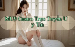 mu9 casino trực tuyến uy tín