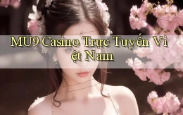 mu9 casino trực tuyến việt nam