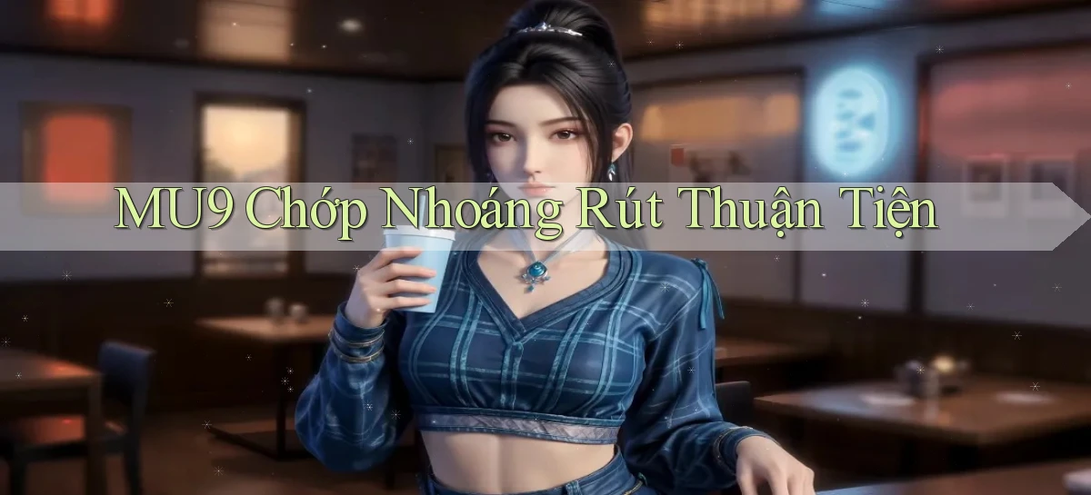mu9   Cập Nhật 2026   Link Chơi Online Mọi Lúc