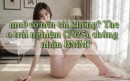 mu9 có nên tải không theo trải nghiệm (2025), chứng nhận BMM