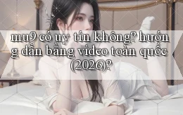 mu9 có uy tín không hướng dẫn bằng video toàn quốc (2026)