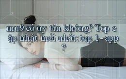 mu9 có uy tín không top cập nhật mới nhất top 1   app
