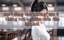 mu9 đáng thử không sau 6 tháng trải nghiệm diễn đàn học hỏi