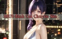 mu9  đánh giá chuyên sâu