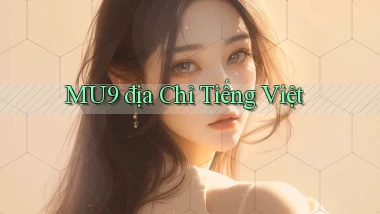 mu9 địa chỉ tiếng việt
