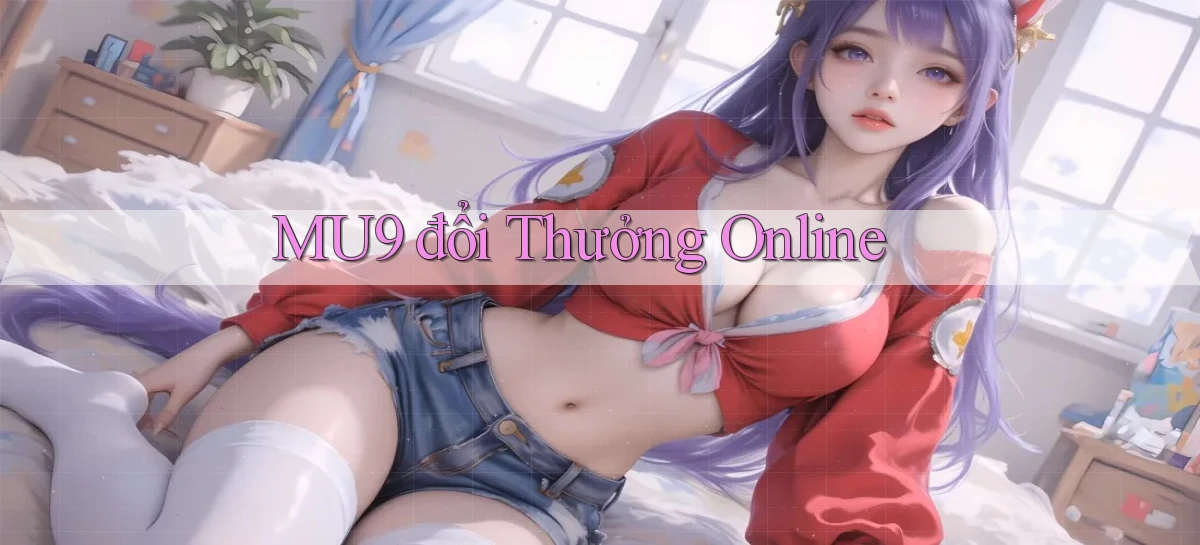mu9  đổi thưởng online