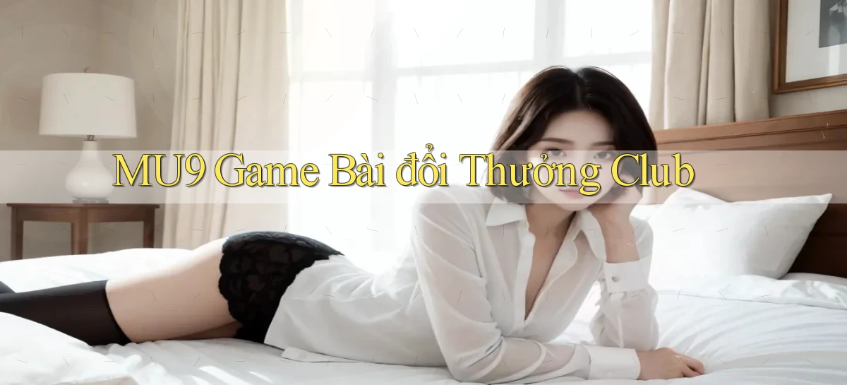 mu9  game bài đổi thưởng club