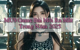 mu9  game bài mới ra mắt trong năm 2025