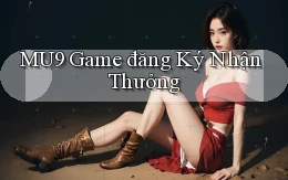 mu9  game đăng ký nhận thưởng