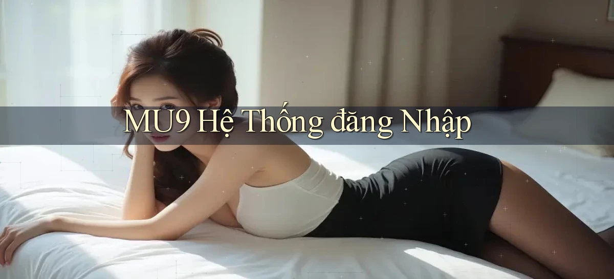 mu9  hệ thống đăng nhập