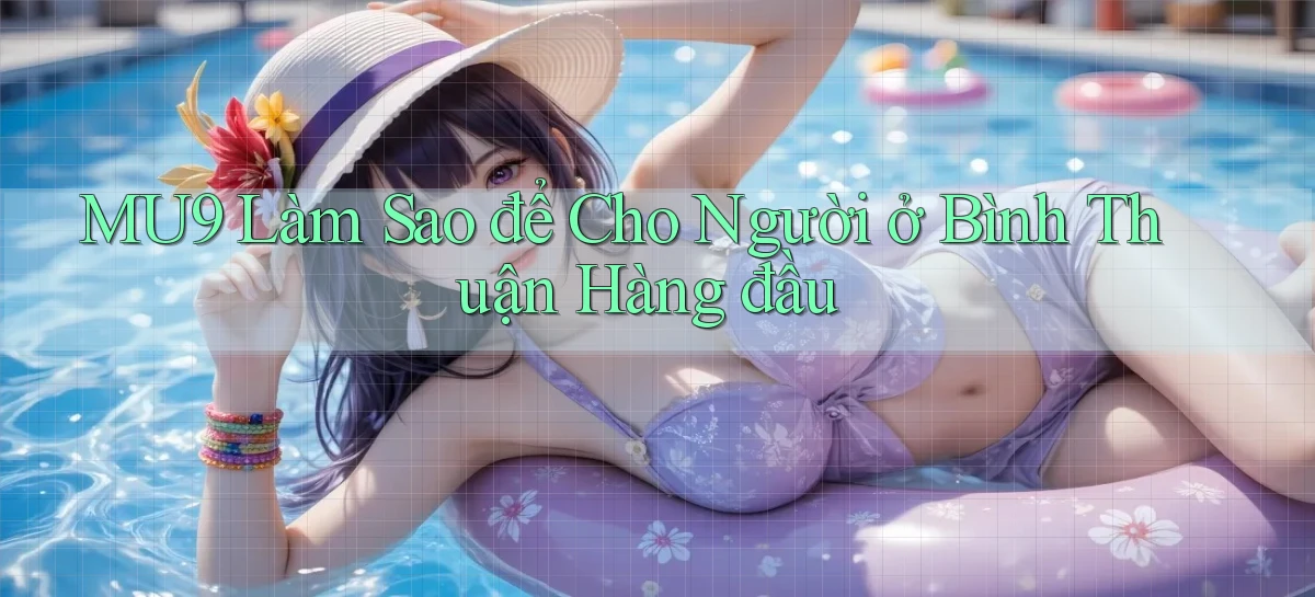 mu9 làm sao để cho người ở Bình Thuận hàng đầu