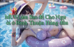 mu9 làm sao để cho người ở Bình Thuận hàng đầu
