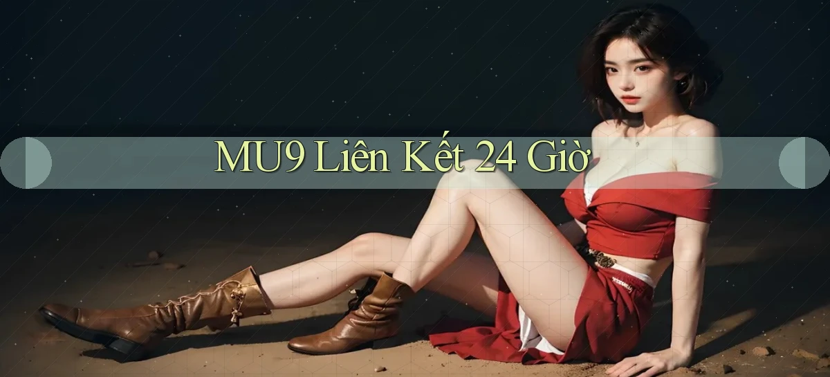 mu9 liên kết 24 giờ