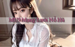 mu9  mạng lưới nổ hũ