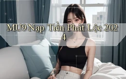 mu9 nạp tiền phát lộc 2024