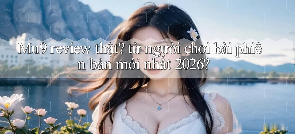 mu9   Cập Nhật 2026   Link Chơi Online Mọi Lúc