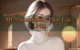 mu9 sacombank phát lộc 24h