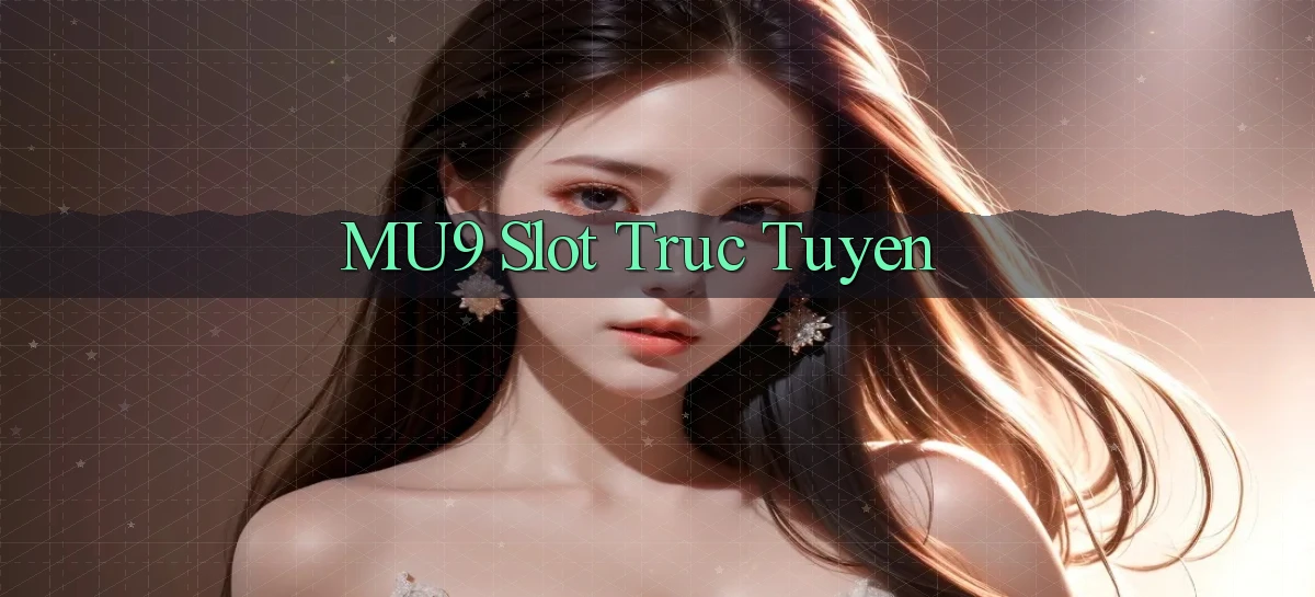 mu9  slot truc tuyen