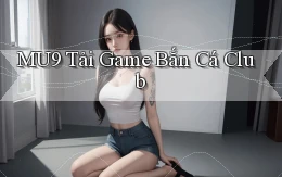 mu9  tải game bắn cá club