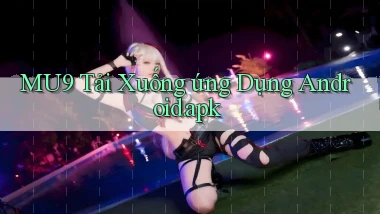 mu9 Tải xuống ứng dụng Android.apk