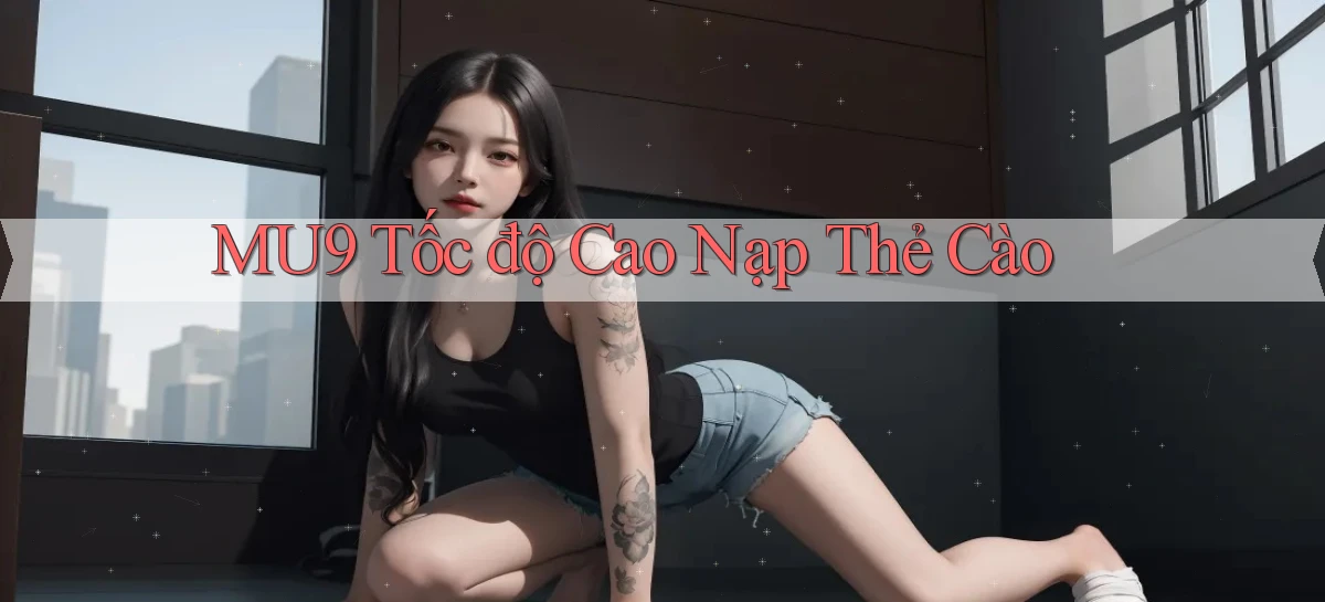 mu9 tốc độ cao nạp thẻ cào