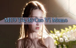mu9 tốc độ cao ví momo