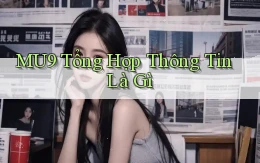mu9 tổng hợp thông tin là gì