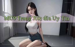 mu9  trang xóc đĩa uy tín