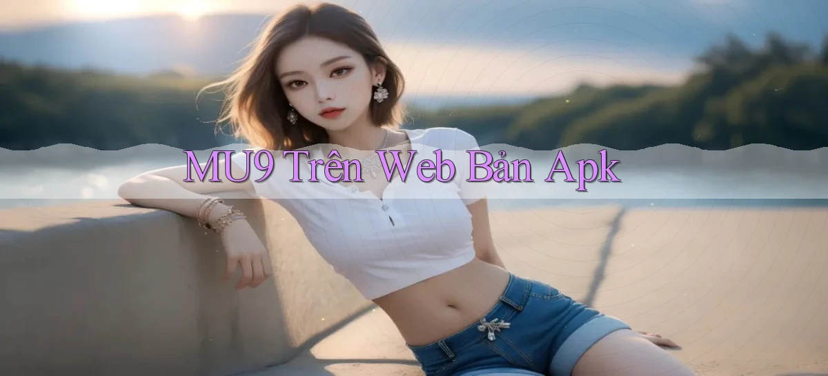 mu9   Cập Nhật 2026   Link Chơi Online Mọi Lúc