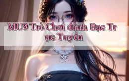 mu9  trò chơi đánh bạc trực tuyến