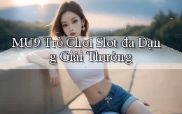 mu9  trò chơi slot đa dạng giải thưởng