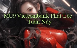mu9 vietcombank phát lộc tuần này