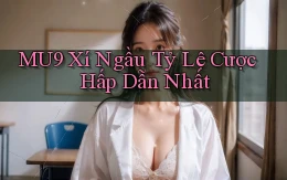 mu9  xí ngầu tỷ lệ cược hấp dẫn nhất
