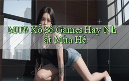 mu9  xổ số games hay nhất mùa hè