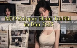 mu9 zalopay hoàn trả phiên bản 2025