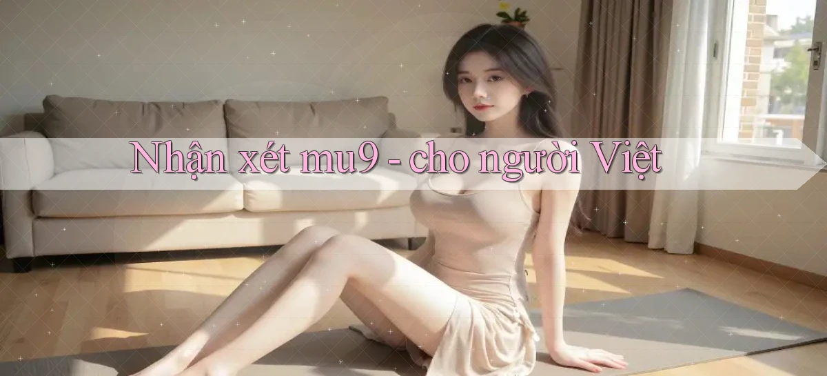 Nhận xét mu9   cho người Việt