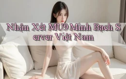 nhận xét mu9 minh bạch server việt nam