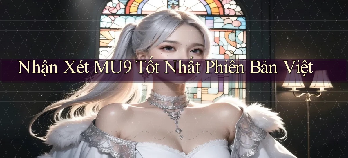 nhận xét mu9 tốt nhất phiên bản việt